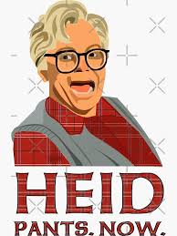 Heid, pants, now! Head, pants now. So I married an axe murderer. Mike  Myers. Stuart MacKenzie" Sticker for Sale by wheatbeltdesign | Redbubble