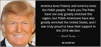 When we look good, we feel good and it has a very positive effects on our life. Donald Trump Quote America Loves Poland And America Loves The Polish People Thank