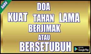 Doa kuat zakar, agar kuat dan tahan lama di ranjang, doa memuaskan istri. Doa Kuat Tahan Lama Berjimak Atau Bersetubuh For Android Apk Download