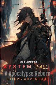 Amazon.co.jp: System Fall : A Apocalypse Reborn LitRPG Adventure Vol 1  (English Edition) eBook : Hunter, Kaz: Kindle Store