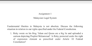 The federal constitution of malaysia, which came into force in 1957, is the supreme law of malaysia. Solved Assignment 1 Malaysian Legal System Fundamental Liberties In Malaysia Is Not Absolute Discuss The Following Situation In Relation To Our Ri Course Hero