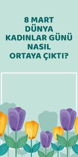 8 Mart Dunya Kadinlar Gunu Nasil Ortaya Cikti 2020 Martini Ordu Bilgi