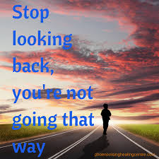 Stop Looking Back You Re Not Going That Way Inspiration Quote Beautiful Words Looking Back Words