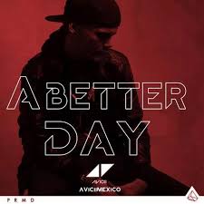 A music video was produced for the song, which was filmed in hungary. Avicii Mexico Sur Twitter Avicii A Better Day Http T Co Gdx2vxsvkn Http T Co Melz6knv6d