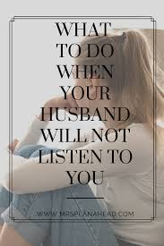 What To Do When Your Husband Won T Listen To You Marriage Advice Troubled Marriage Problems Marriage Quotes From The Bible