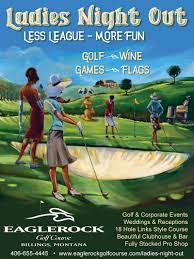 For 1, 2, 3 or 4 players. 6pm Tuesday Ladies Night Out Eaglerock Golf Course