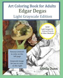 Free shipping on orders over $25.00. Amazon Com Art Coloring Book For Adults Edgar Degas Light Grayscale Edition 9781530872879 Dunn Sheila Books