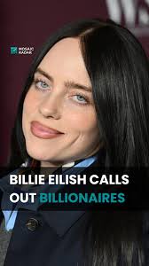 Billie Eilish stood before billionaires and said: “If you’re a billionaire,  why are you a billionaire?”, She revealed she’s donating $11.5 million from  her world tour to climate justice, food equity ...