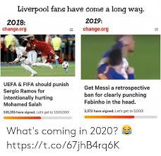 You may be able to find the same content in another format, or you may be able to find more information, at their web site. Liverpool Fans Have Come A Long Way 2019 2018 Changeorg 3 Changeorg Uefa Fifa Should Punish Sergio Ramos For Intentionally Hurting Mohamed Salah 535355 Have Signed Let S Get To 1000000 Get