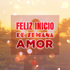 80 Feliz Inicio De Semana Imagenes Frases Feliz Lunes