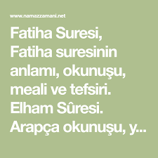 Fatiha Suresi Fatiha Suresinin Anlami Okunusu Meali Ve Tefsiri Elham Suresi Arapca Okunusu Yazilisi Ile Tefsiri Kur An I Kerim In Il Tirlar Okuma Adlar