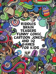 Learn how to do it yourself. Riddles Brain Teasers Funny Comic Cartoon Jokes And Iq Games For Kids Best Children S Puzzles Mazes Find Hidden Items Strong Brain Development Preschool Easy And Hard Activities With Answers By H G Wits