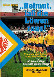 Einer statue in braunschweig nachempfundenes wappentier braunschweigs. Helmut Lass Die Lowen Raus Triumphe Und Tranen Stars Und Skandale 100 Jahre Fussball Eintracht Braunschweig Von Braunschweig Doring Jochen Agon Sportsworld Gmbh