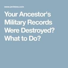 Your Ancestor S Military Records Were Destroyed What To Do Military Records Dna Genealogy Family Genealogy