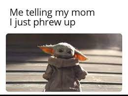 Your Mom Where Did You Throw Up Boy You Betta Notta Threw Up On The Carpet Yoda Funny Yoda Meme Funny Relatable Memes