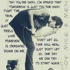 Of Mice Men Feels Like Forever Okay I Personally Like Their First Two Albums Better Than Restoring Force The F Of Mice And Men Band Quotes Favorite Lyrics