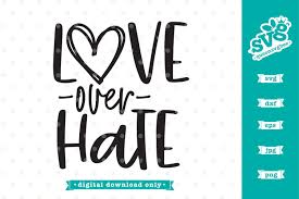 Are you searching for handheld mirror png images or vector? Inspirational Svg Design Love Over Hate Svg File 661413 Cut Files Design Bundles