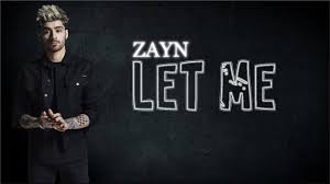 Lyrics Zayn Let Me Youtube