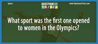 What's the best sports trivia book?: Question What Sport Was The First One Opened To Women In The Olympics