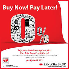 Check spelling or type a new query. Pan Asia Bank Buy Now Pay Later Enjoy 0 Installment Plans With Pan Asia Bank Credit Cards For Any Purchase Over Rs 25 000 Hurry Offer Valid Until 31st December Facebook