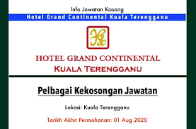 Senarai kerjaya pilihan negeri johor, kedah, kelantan, melaka, negeri sembilan, pahang, perak, perlis, pulau pinang, sabah, sarawak, selangor & terengganu. Info Jawatan Kosong Terkini Hotel Grand Continental Kuala Terengganu Jawatan Kosong Terkini