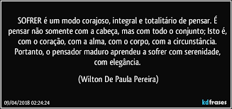 Sofrer E Um Modo Corajoso Integral E Totalitario De Pensar
