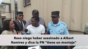 Resultado de imagen para Raso niega haber asesinado a Albert RamÃ­rez y dice la PN â€œtiene un montajeâ€