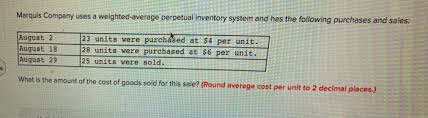 Solved Marquis Company Uses A Weighted Average Perpetual Chegg Com