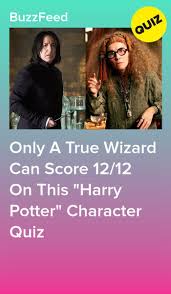 Only A True Wizard Can Score 12 12 On This Harry Potter Character Quiz Harry Potter House Quiz Harry Potter Buzzfeed Harry Potter Character Quiz