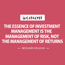 Benjamin Graham The Essence Of Investment Management Is The Management Of Risk Not The Management Of Returns Investment Quotes Trading Quotes Investing