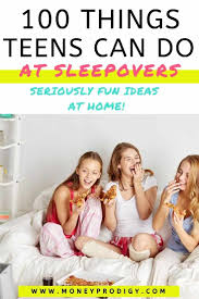 Fun things to do with your cousin at a sleepover. 100 Things To Do At A Sleepover Get Ready For Some Fun