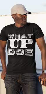 What Up Doe T Shirt Detroit Fashion T Shirt Mens Tops