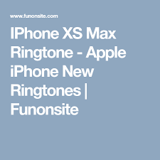 Iphone Xs Max Ringtone Apple Iphone New Ringtones Funonsite Apple Iphone Ringtones For Iphone Iphone