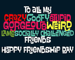 For All Kinds Of Friends Friendship Day Wishes Friendship Quotes Funny School Life Quotes