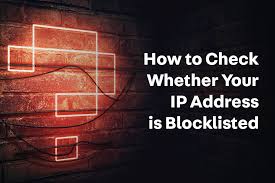 How to Check Whether Your IP Address is Blacklisted