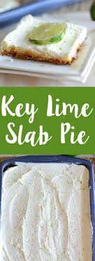 Key Lime Slab Pie The Grant Life Lime Desserts Delicious Desserts Slab Pie