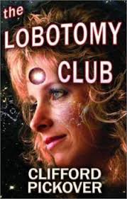 The Lobotomy Club (Neoreality Series) book by Clifford A. Pickover