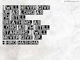 List 100 wise famous quotes about i'm give up: Quotes About No Giving Up 59 Quotes