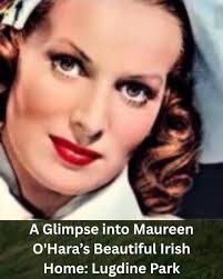 A Glimpse into Maureen O'Hara's Beautiful Irish Home: Lugdine Park Maureen  O'Hara, one of Hollywood's golden era icons, captivated audiences with her  performances in timeless classics such as The Quiet Man and