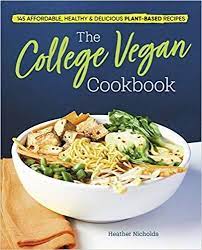 Download Pdf The College Vegan Cookbook 145 Affordable Healthy Vegan Cookbook Affordable Vegan Meals Plantbased Recipes
