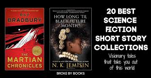 Please nominate as many as you'd like here or in our facebook group, then vote for your favorite(s). 20 Best Science Fiction Short Story Collections Broke By Books