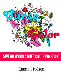 There's no doubt that coloring pages for adults is a great relaxation method. Buy Curse And Color Swear Word Adult Coloring Book 1 Curse And Color Swear Word Adult Coloring Books Book Online At Low Prices In India Curse And Color Swear Word Adult