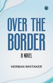 Over the Border A Novel