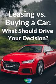 Leasing Vs Buying A Car What S The Best Choice For You Car Buying Lease Vs Buy Car Car Buying Tips
