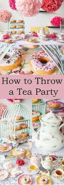 How To Throw A Tea Party Tea Party Food Tea Party Tea Party Birthday