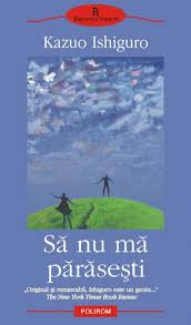 Sa nu ma parasesti poarta in chip evident amprenta specifica a lui kazuo ishiguro. Sa Nu Ma Parasesti Kazuo Ishiguro