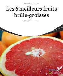 Les 6 Meilleurs Fruits Brule Graisses Ameliore Ta Sante Fruit Brule Graisse Brule Graisse Fruit Pour Maigrir