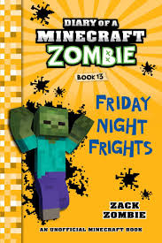Diary Of A Minecraft Zombie Friday Night Frights Zombies Books Minecraft Books
