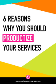 6 Reasons You Should Create Productized Service Offerings Coaching Business Business Tips Location Independent Business