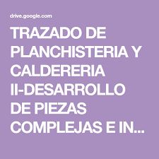 Descarga gratis trazos y apuntes de paileria. Trazado De Planchisteria Y Caldereria Ii Desarrollo De Piezas Complejas E Intersecciones Pdf Google Drive Caldereria Fabricacion De Metales Trabajo De Metal